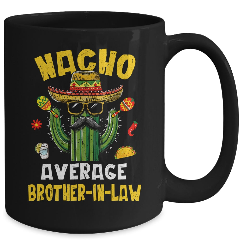 Nacho Average Brother-In-Law Funny Hilarious Joke Humor Mug | siriusteestore