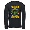 Nacho Average Brother Funny Brother Hilarious Joke Humor Shirt & Hoodie | siriusteestore