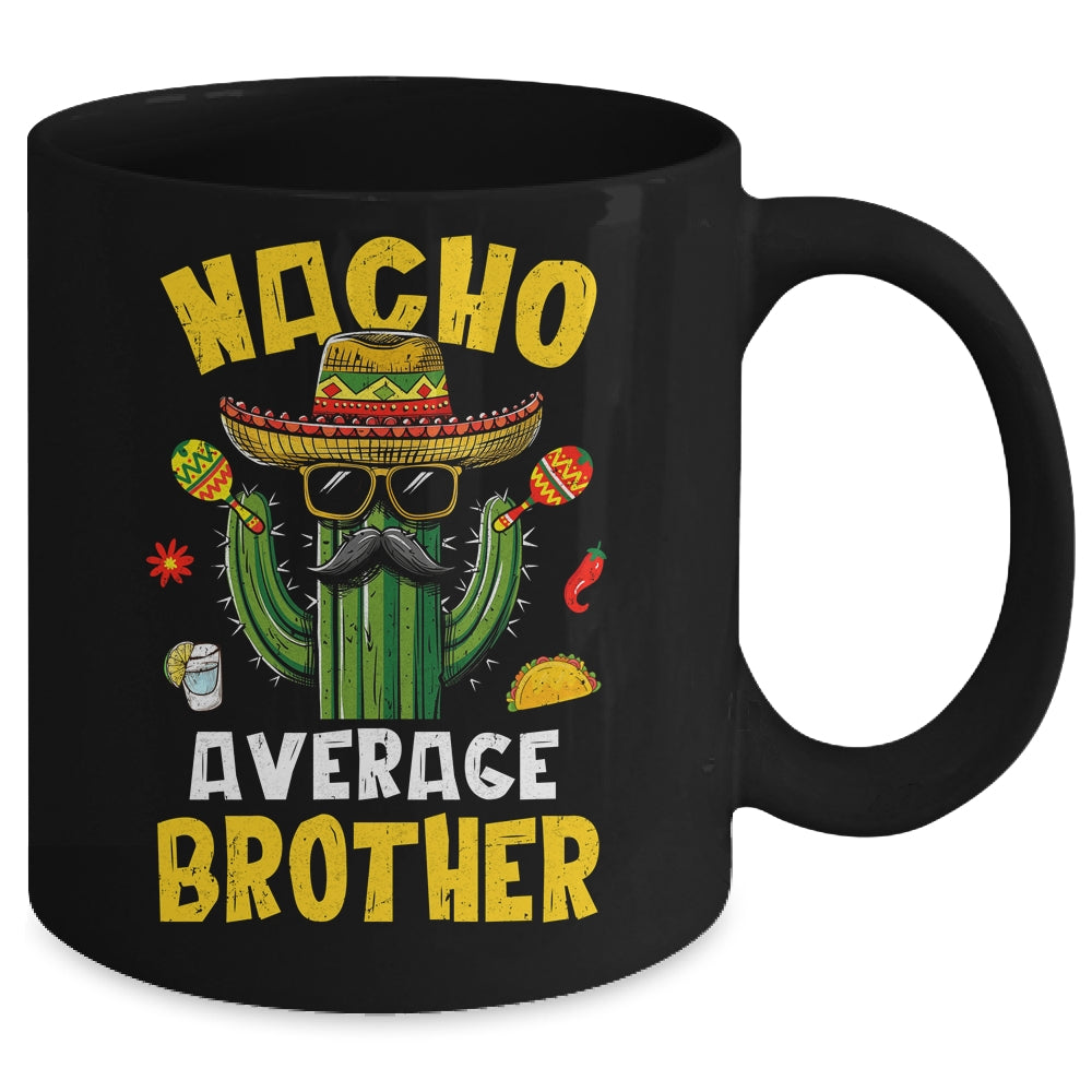 Nacho Average Brother Funny Brother Hilarious Joke Humor Mug | siriusteestore