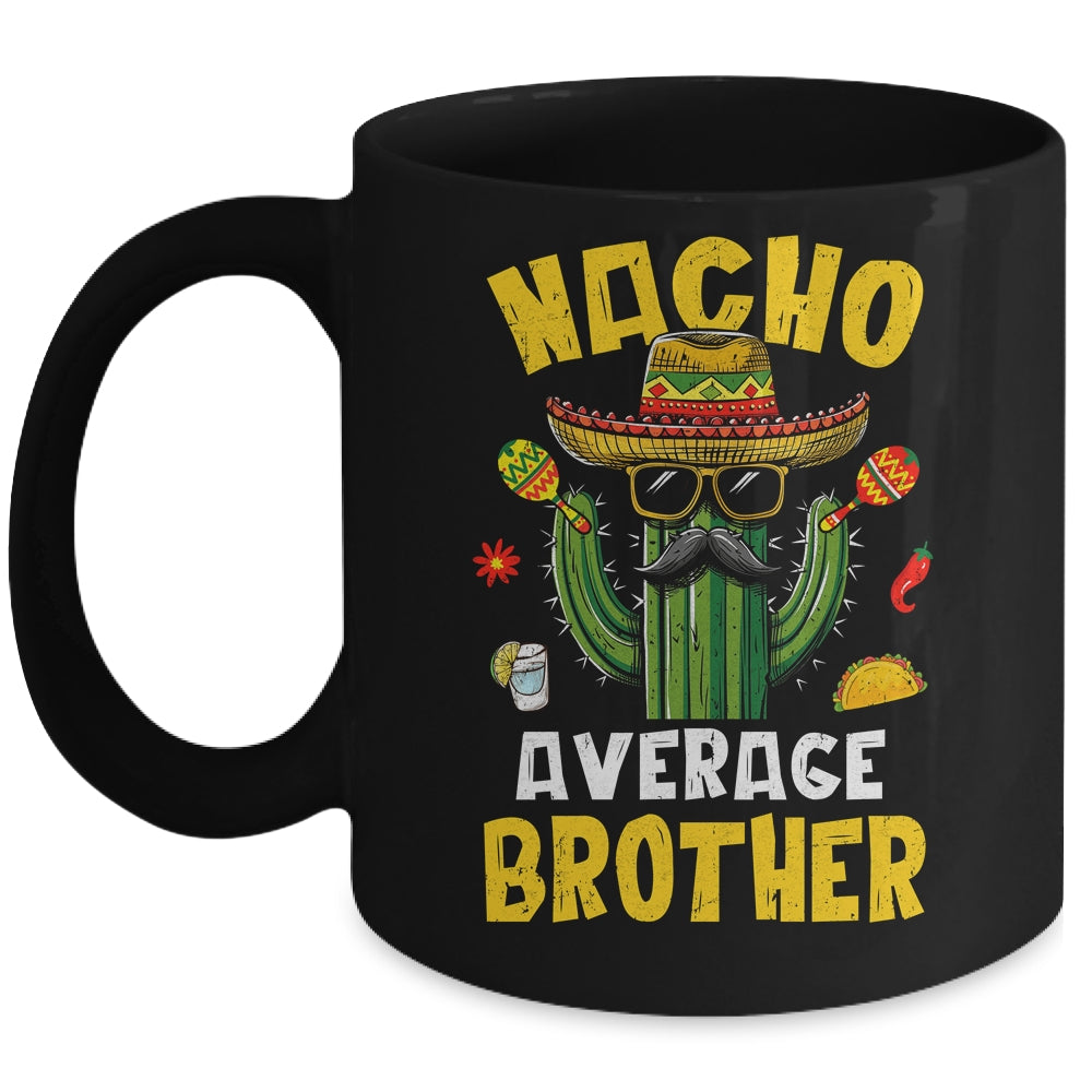 Nacho Average Brother Funny Brother Hilarious Joke Humor Mug | siriusteestore
