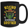 Nacho Average Brother Funny Brother Hilarious Joke Humor Mug | siriusteestore
