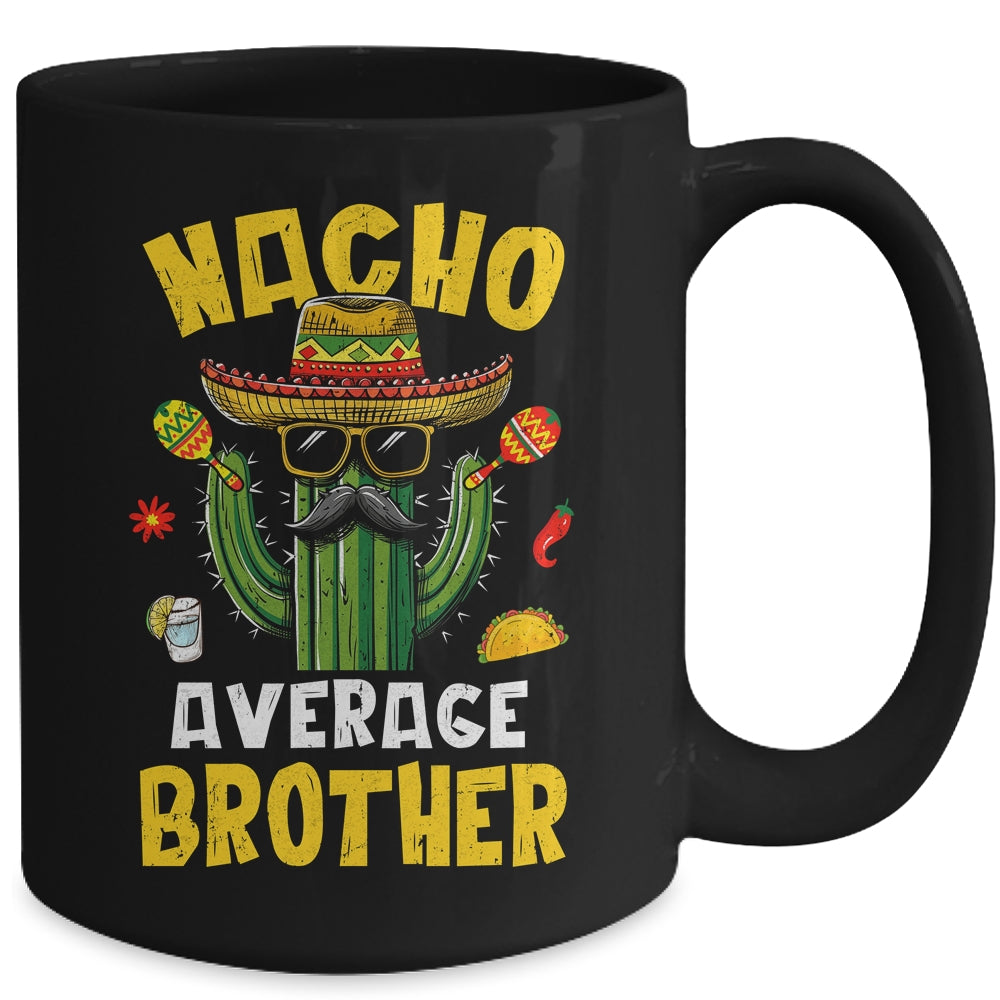 Nacho Average Brother Funny Brother Hilarious Joke Humor Mug | siriusteestore