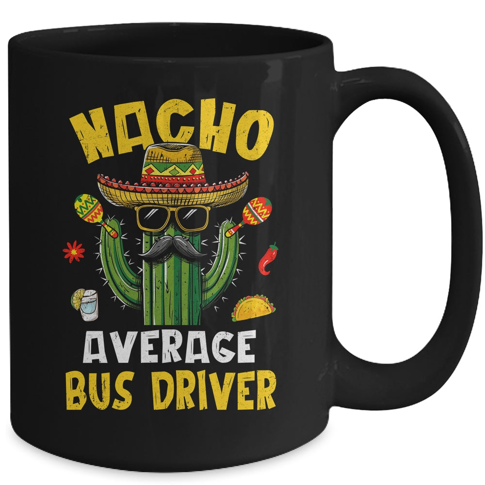 Nacho Average Bus Driver Funny Busman Hilarious Joke Humor Mug | siriusteestore