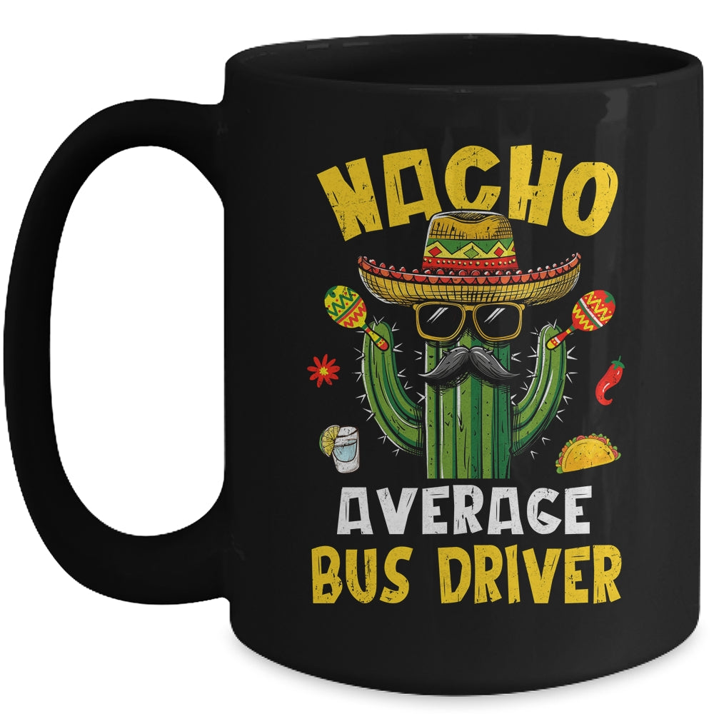 Nacho Average Bus Driver Funny Busman Hilarious Joke Humor Mug | siriusteestore