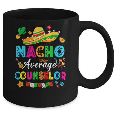 Nacho Average Counselor Mexican Cinco De Mayo Fiesta Mug | siriusteestore
