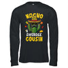 Nacho Average Cousin Funny Best Cousin Hilarious Joke Humor Shirt & Hoodie | siriusteestore