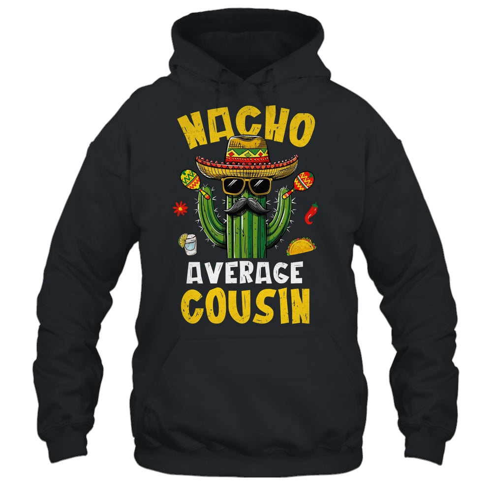Nacho Average Cousin Funny Best Cousin Hilarious Joke Humor Shirt & Hoodie | siriusteestore