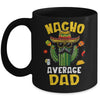 Nacho Average Dad Funny Best Dad Hilarious Joke Humor Mug | siriusteestore