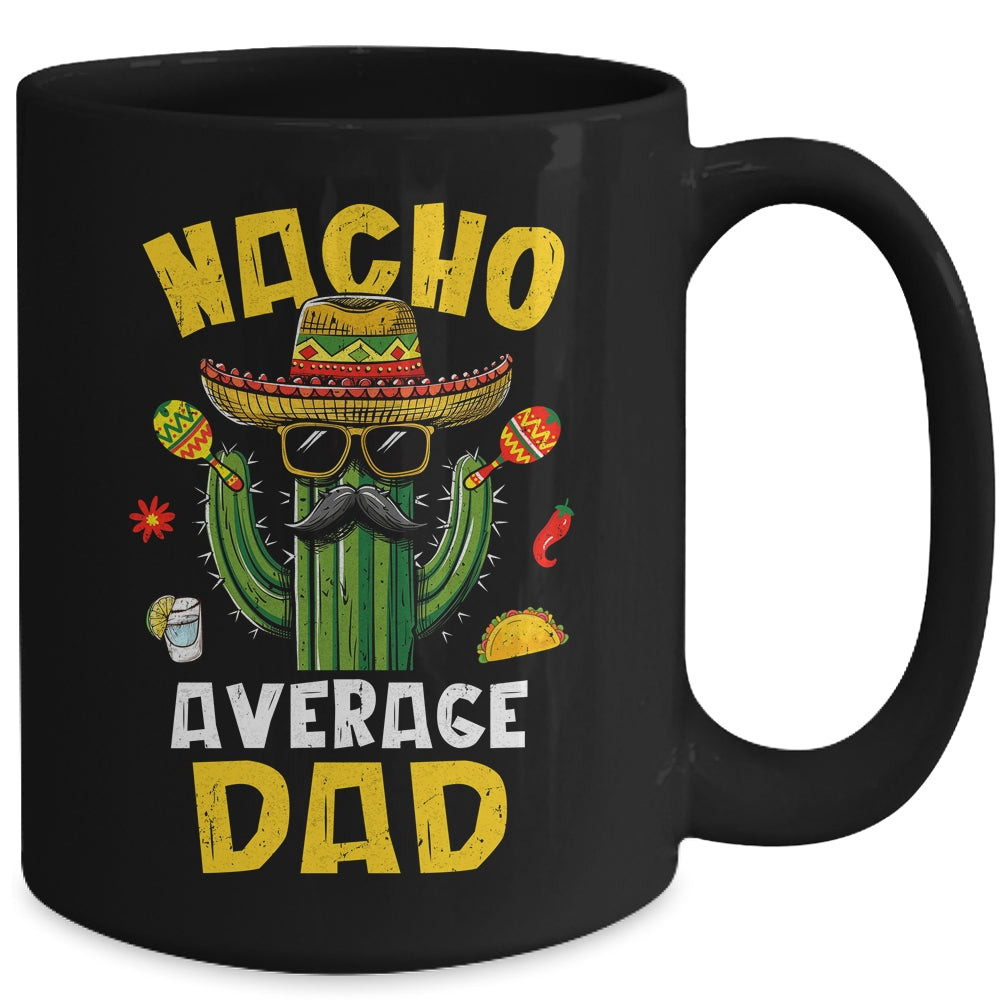 Nacho Average Dad Funny Best Dad Hilarious Joke Humor Mug | siriusteestore