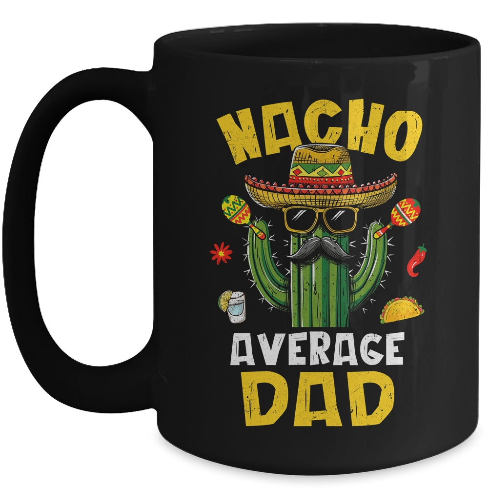 Nacho Average Dad Funny Best Dad Hilarious Joke Humor Mug | siriusteestore