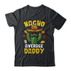 Nacho Average Daddy Funny Best Dad Hilarious Joke Humor Shirt & Hoodie | siriusteestore