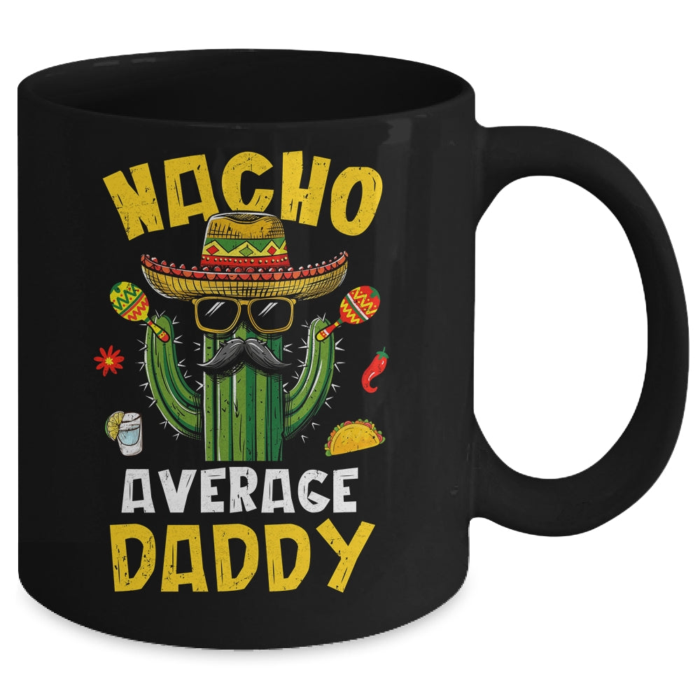 Nacho Average Daddy Funny Best Dad Hilarious Joke Humor Mug | siriusteestore