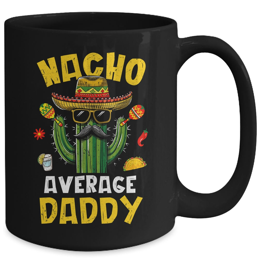 Nacho Average Daddy Funny Best Dad Hilarious Joke Humor Mug | siriusteestore