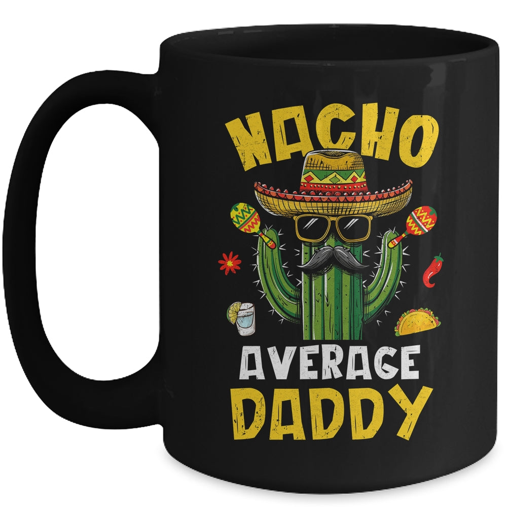 Nacho Average Daddy Funny Best Dad Hilarious Joke Humor Mug | siriusteestore