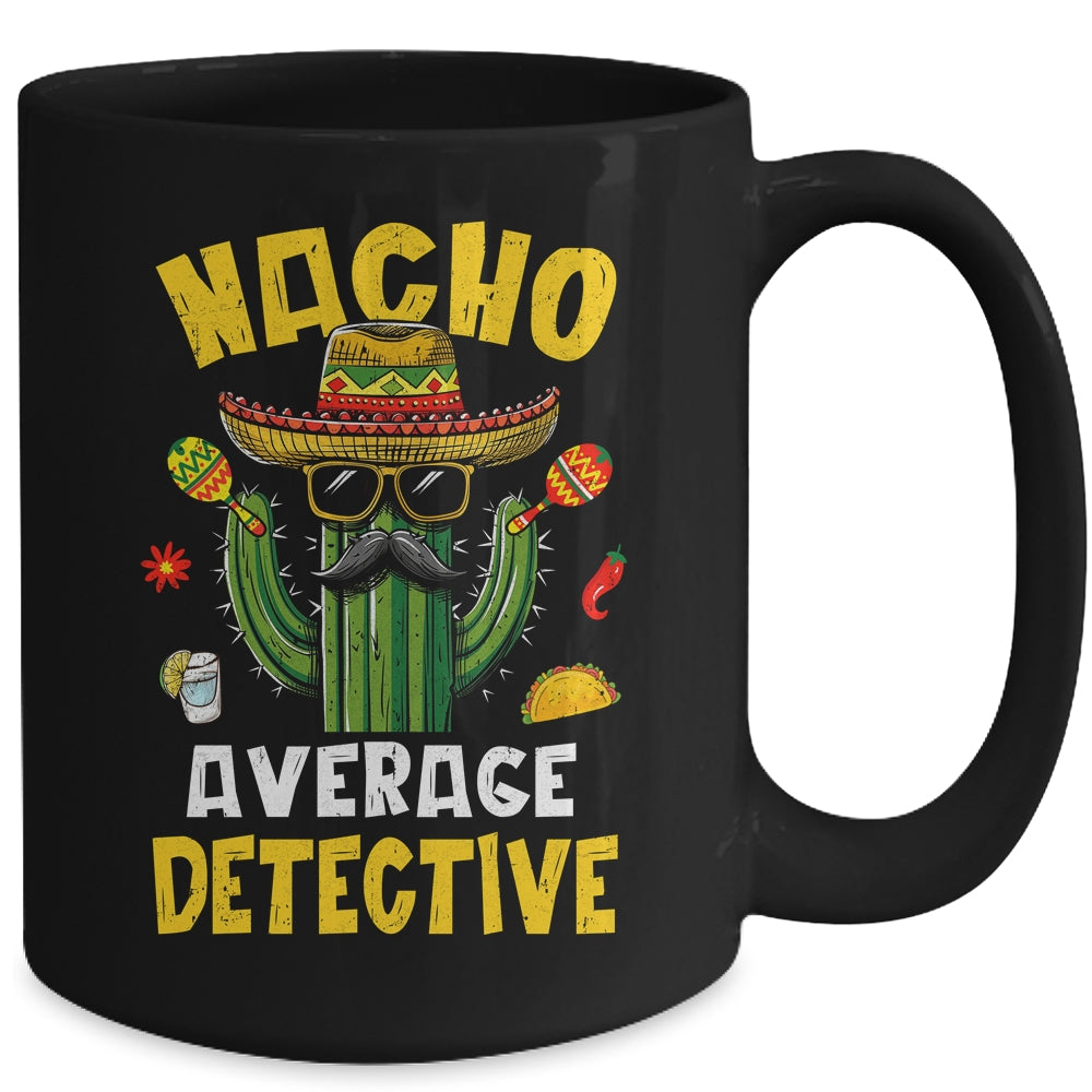Nacho Average Detective Funny Hilarious Joke Humor Mug | siriusteestore