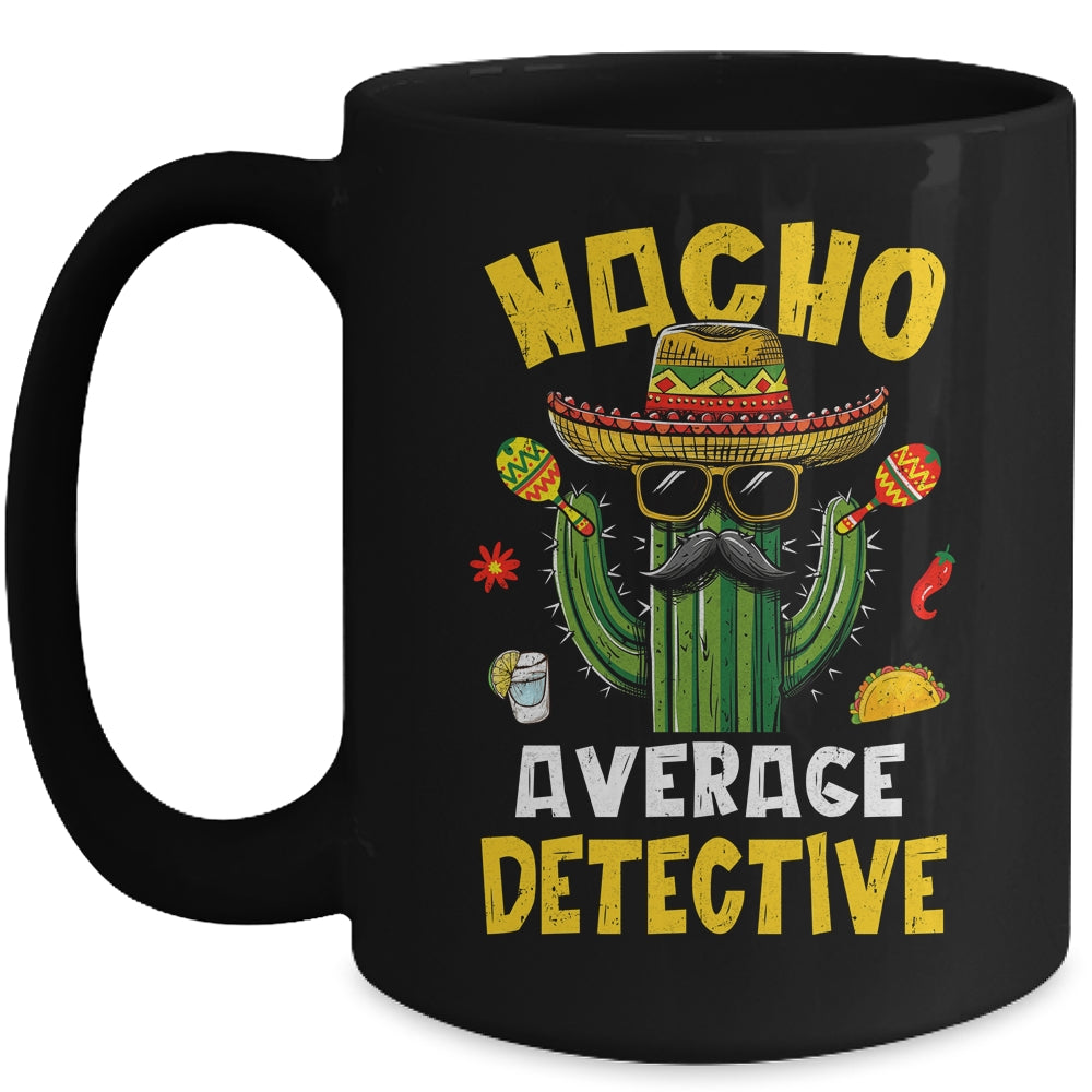 Nacho Average Detective Funny Hilarious Joke Humor Mug | siriusteestore