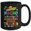 Nacho Average Elementary School Teacher Mexican Cinco De Mayo Fiesta Mug | siriusteestore