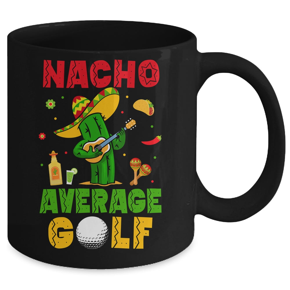 Nacho Average Golf Cinco De Mayo Mexican Fiesta Party Mug | siriusteestore
