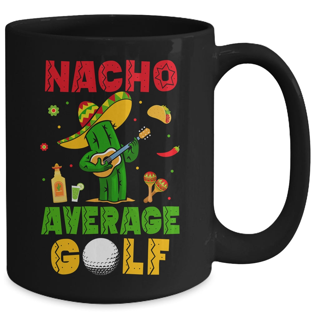 Nacho Average Golf Cinco De Mayo Mexican Fiesta Party Mug | siriusteestore