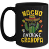 Nacho Average Grandpa Funny Grandpa Hilarious Joke Humor Mug | siriusteestore