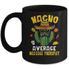 Nacho Average Massage Therapist Funny Hilarious Joke Humor Mug | siriusteestore
