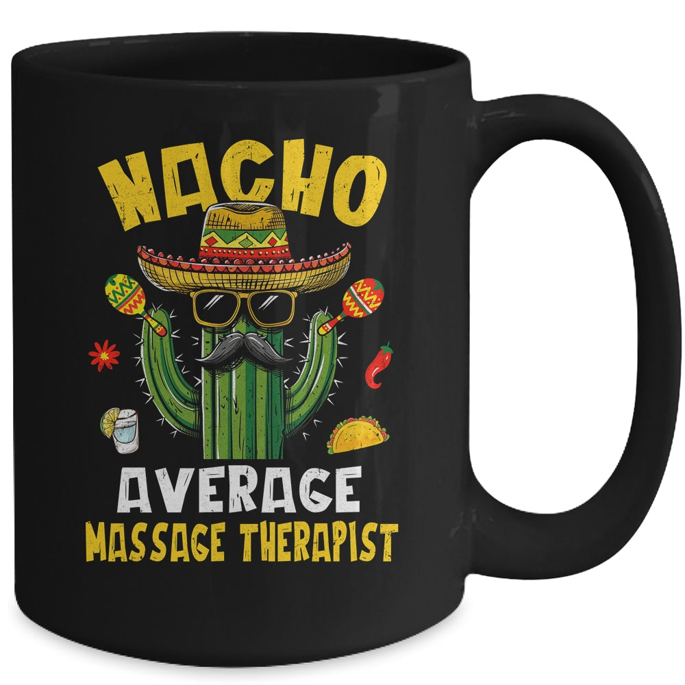 Nacho Average Massage Therapist Funny Hilarious Joke Humor Mug | siriusteestore