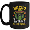 Nacho Average Massage Therapist Funny Hilarious Joke Humor Mug | siriusteestore