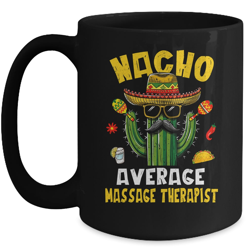 Nacho Average Massage Therapist Funny Hilarious Joke Humor Mug | siriusteestore
