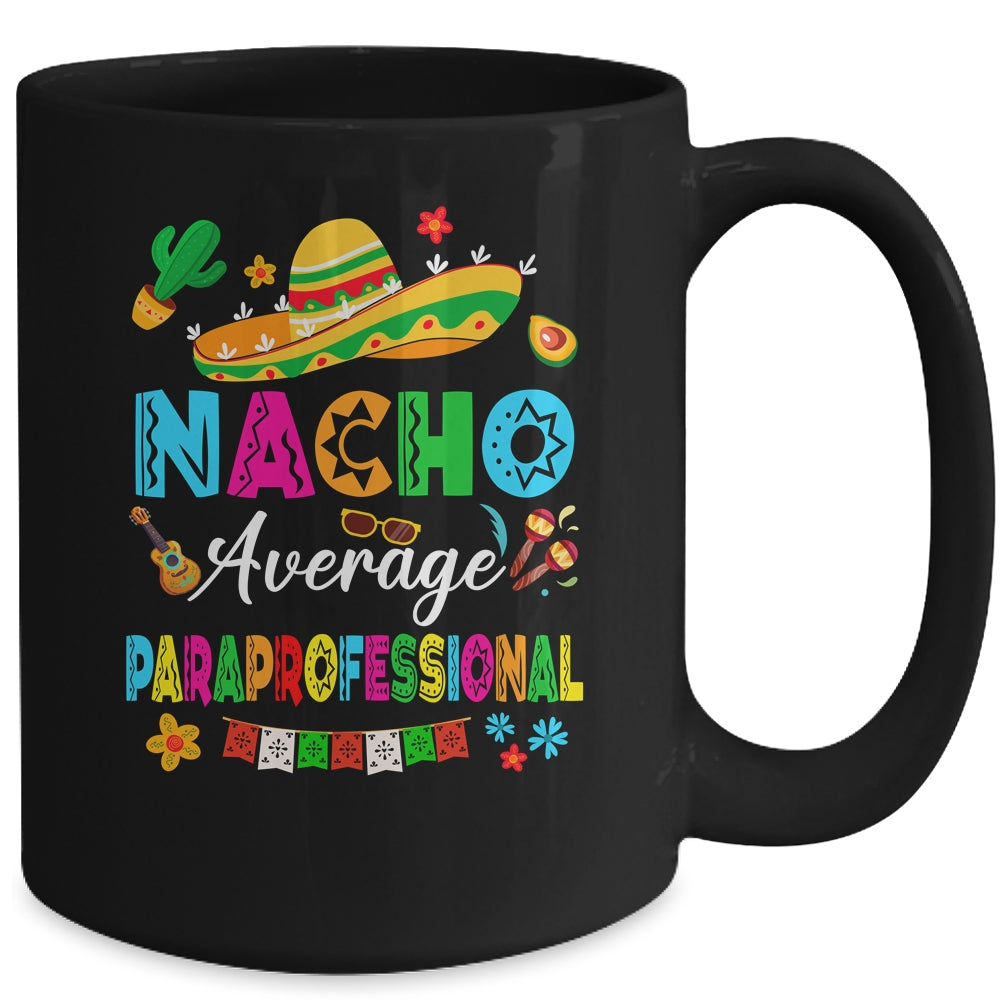 Nacho Average Paraprofessional Mexican Cinco De Mayo Fiesta Mug | siriusteestore