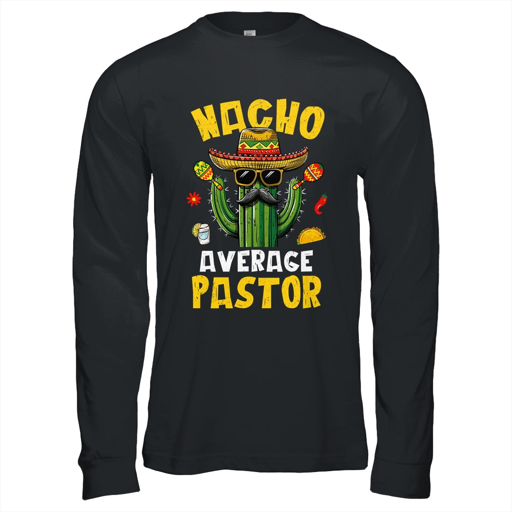 Nacho Average Pastor Funny Preacher Hilarious Joke Humor Shirt & Hoodie | siriusteestore