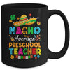 Nacho Average Preschool Teacher Mexican Cinco De Mayo Fiesta Mug | siriusteestore