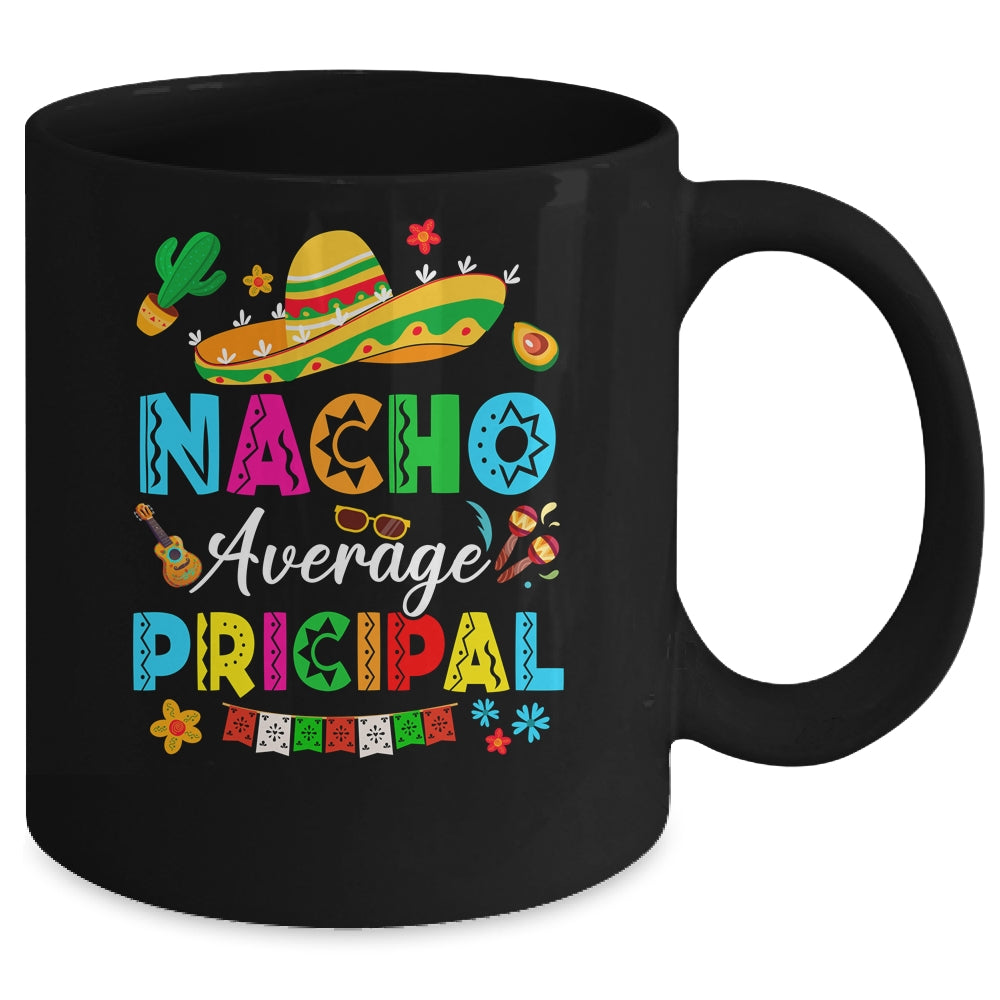Nacho Average Principal Mexican Cinco De Mayo Fiesta Mug | siriusteestore