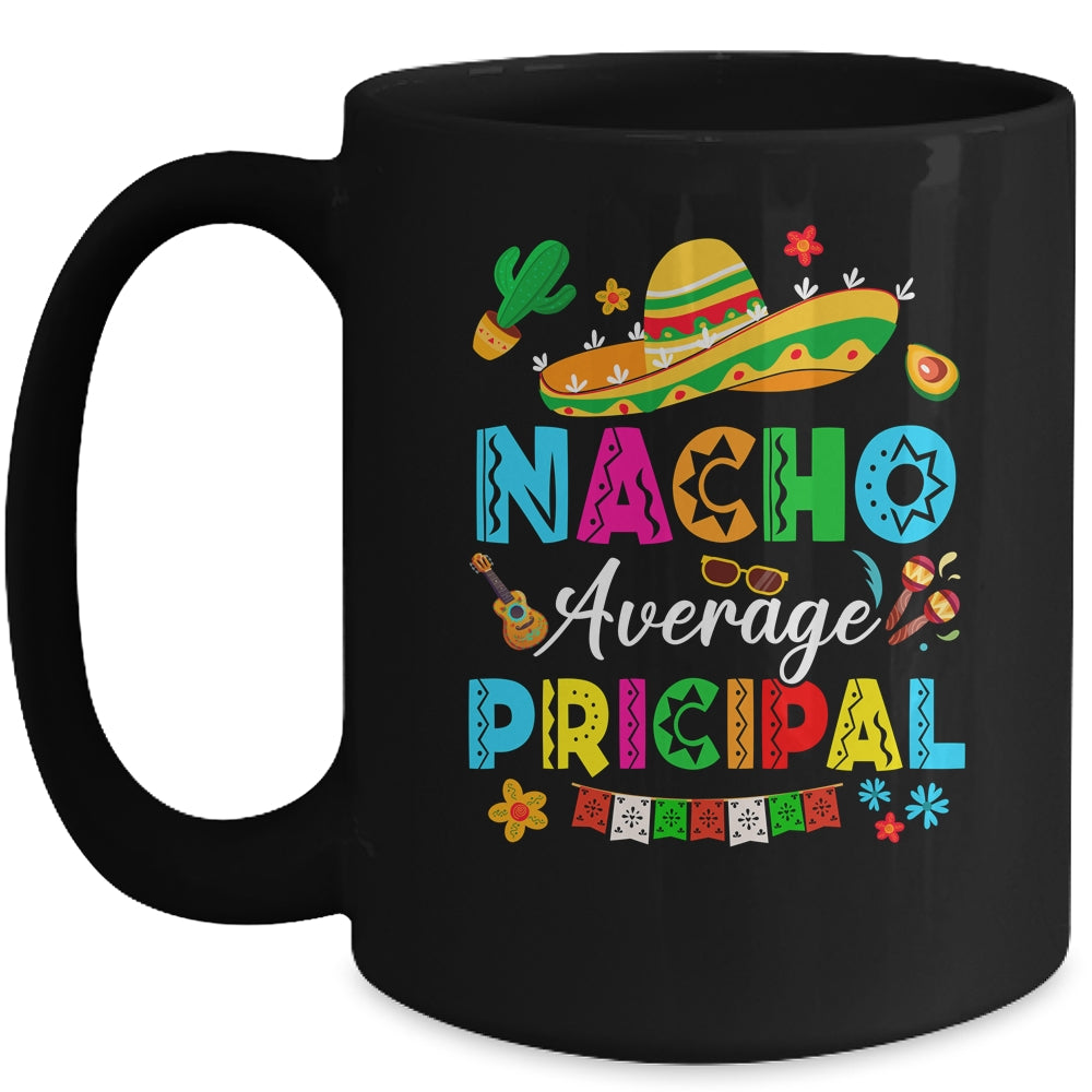 Nacho Average Principal Mexican Cinco De Mayo Fiesta Mug | siriusteestore