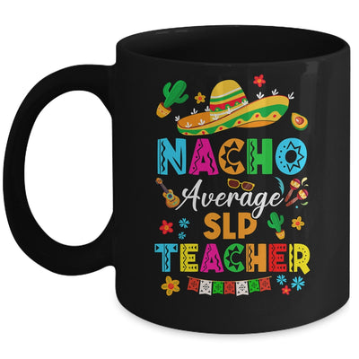 Nacho Average SLP Teacher Mexican Cinco De Mayo Fiesta Mug | siriusteestore