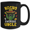 Nacho Average Uncle Funny Best Uncle Hilarious Joke Humor Mug | siriusteestore