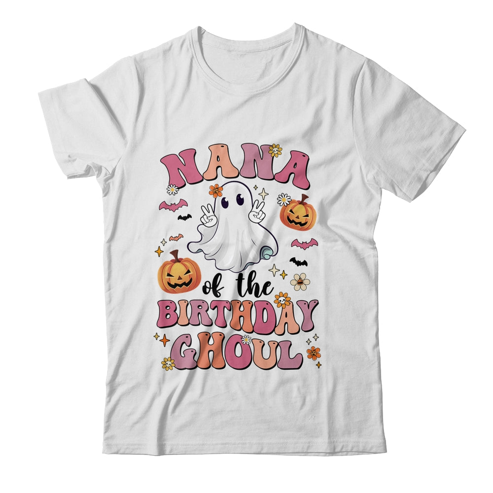 Nana Of The Birthday Ghoul Halloween Bday Boys Girls Ghost Shirt & Hoodie | siriusteestore