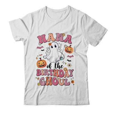 Nana Of The Birthday Ghoul Halloween Bday Boys Girls Ghost Shirt & Hoodie | siriusteestore