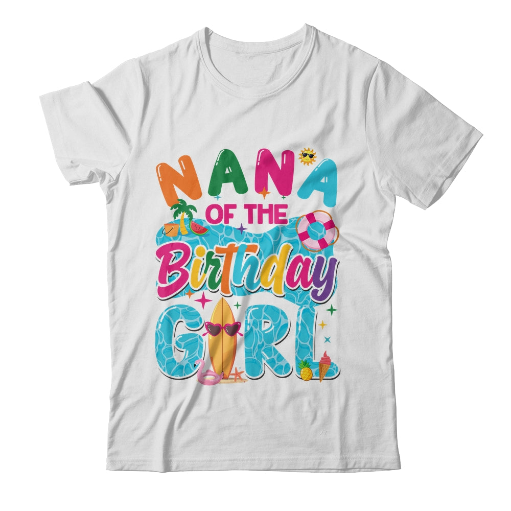 Nana Of The Birthday Girl Pool Party Beach Family Matching Shirt & Hoodie | siriusteestore