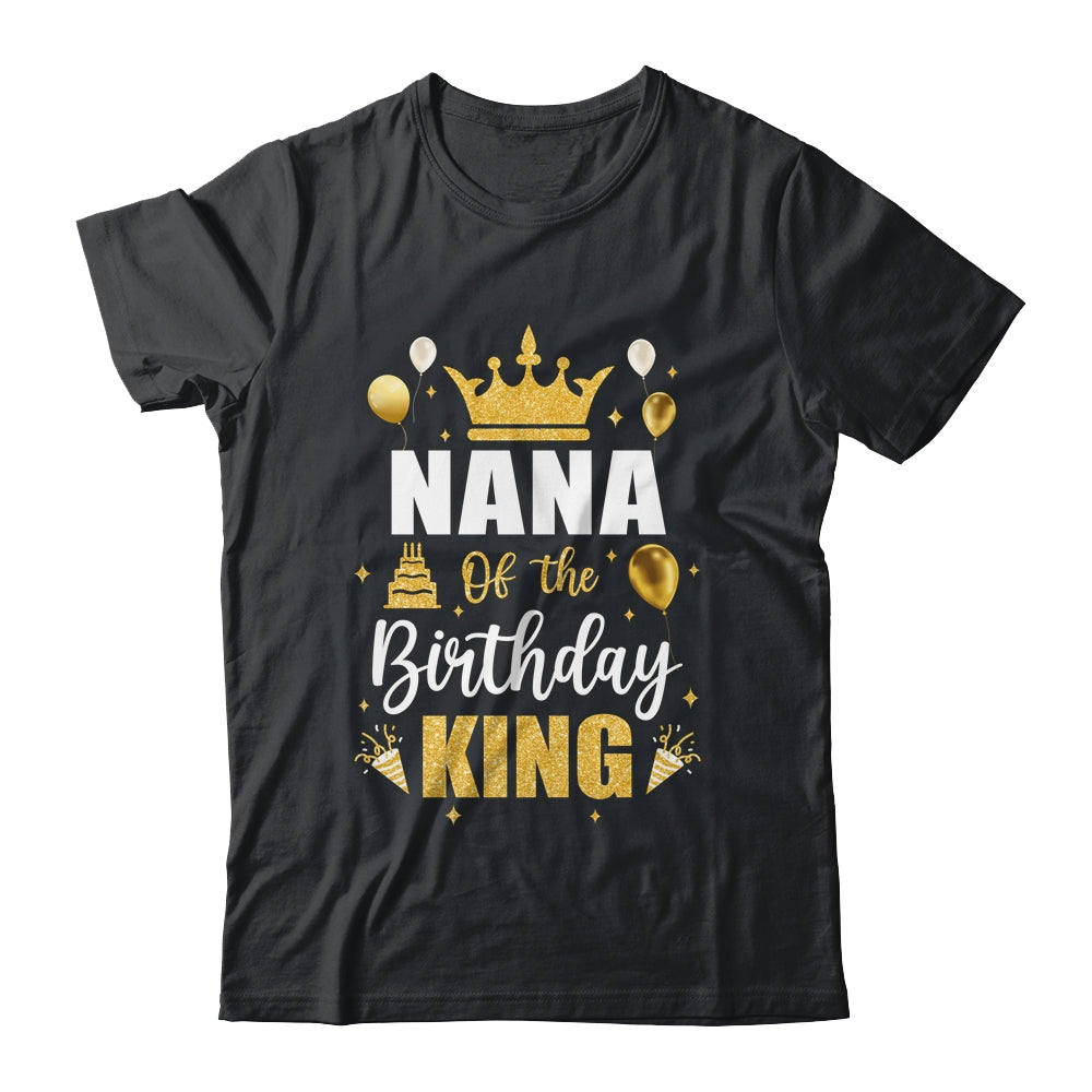 Nana Of The Birthday King Boys Men Bday Party For Him Shirt & Hoodie | siriusteestore