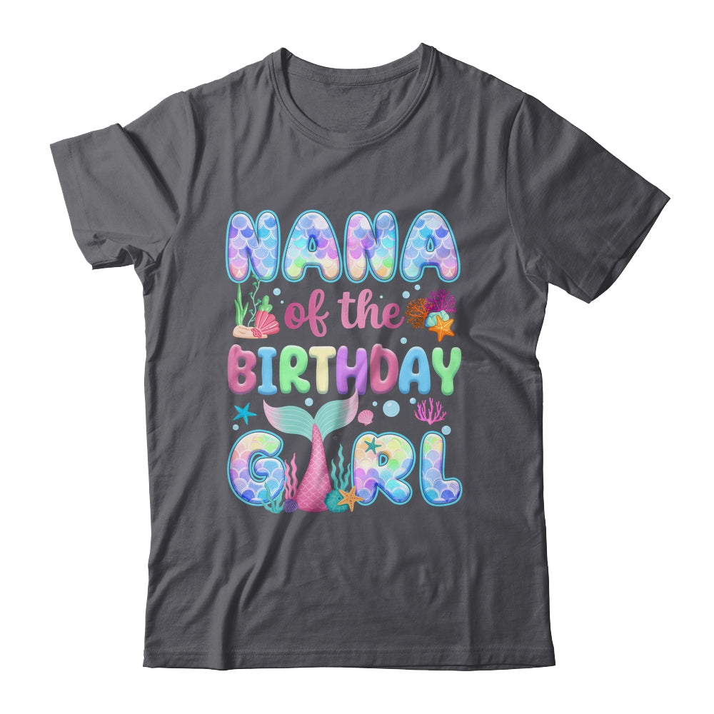 Nana Of The Birthday Mermaid Girl Family Matching Party Shirt & Hoodie | siriusteestore