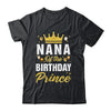 Nana Of The Birthday Prince Boys Bday Party For Him Shirt & Hoodie | siriusteestore