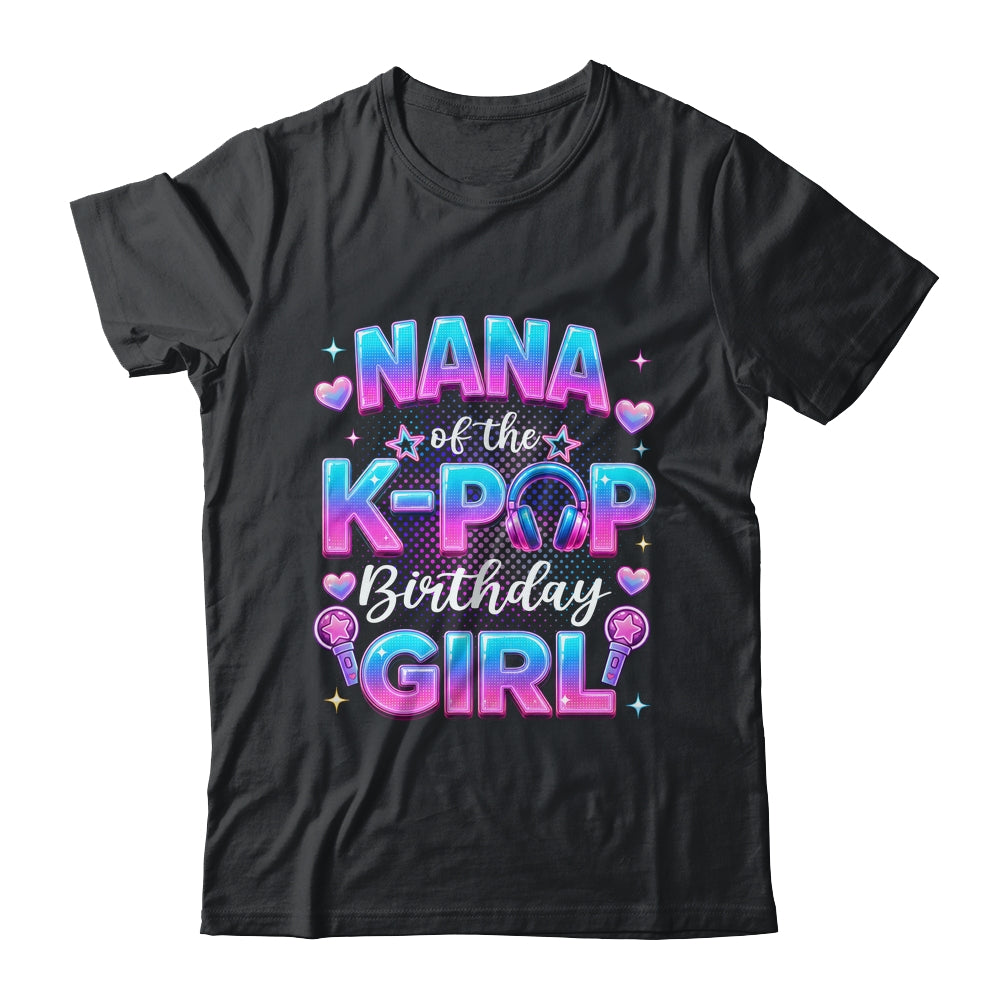 Nana Of The K-Pop Birthday Girl Korean Music Lovers Shirt & Hoodie | siriusteestore