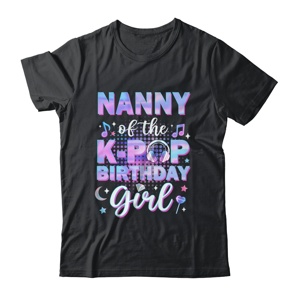 Nanny Of The K-Pop Birthday Girl Matching Family Music Shirt & Hoodie | siriusteestore