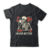 Never Better Skeleton Drinking Coffee Halloween Costume Shirt & Hoodie | siriusteestore