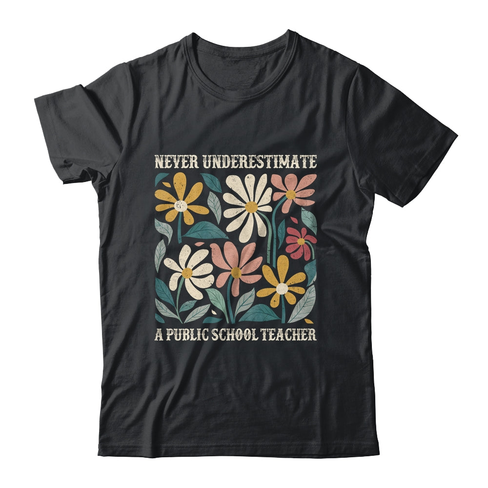 Never Underestimate A Public School Teacher Flower Vintage Shirt & Hoodie | siriusteestore