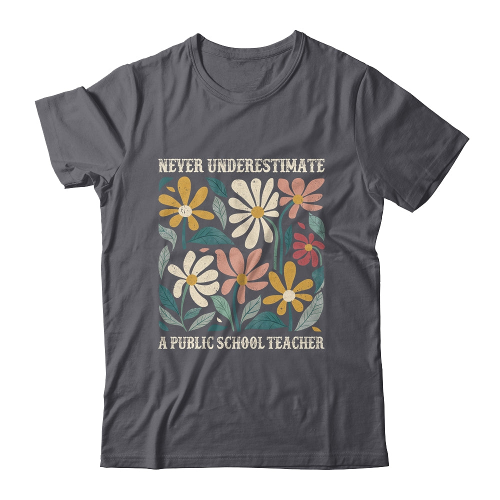 Never Underestimate A Public School Teacher Flower Vintage Shirt & Hoodie | siriusteestore