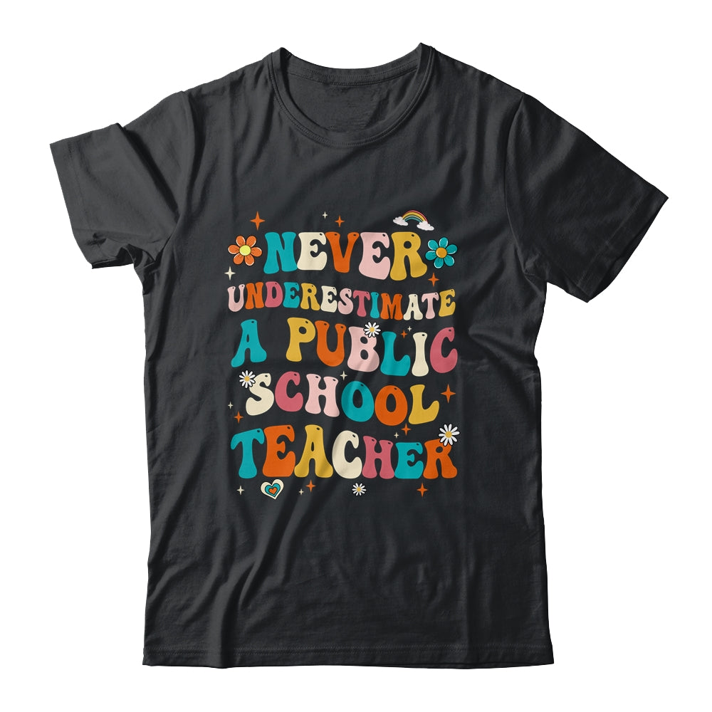 Never Underestimate A Public School Teacher Groovy Shirt & Hoodie | siriusteestore