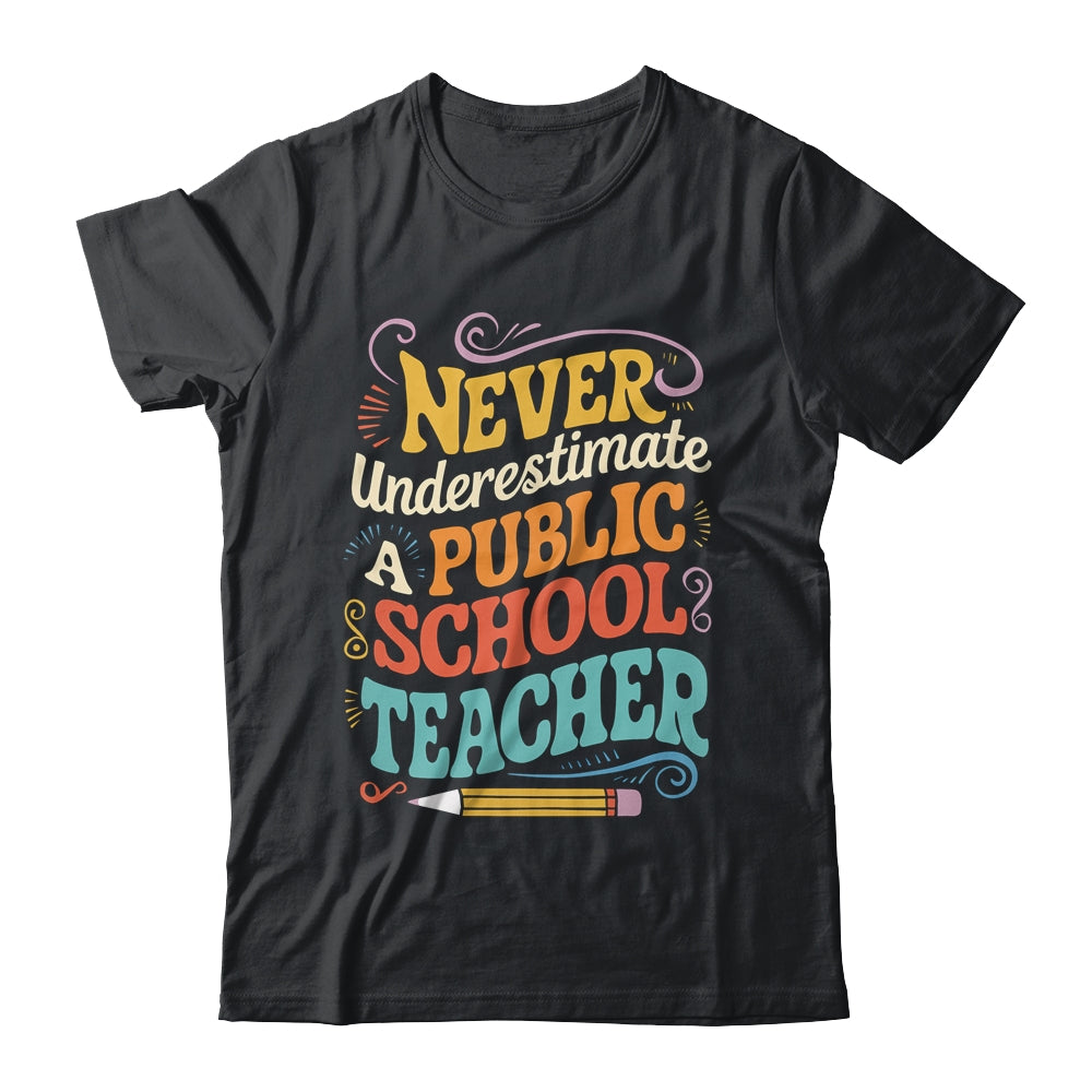 Never Underestimate A Public School Teacher Public Education Shirt & Hoodie | siriusteestore