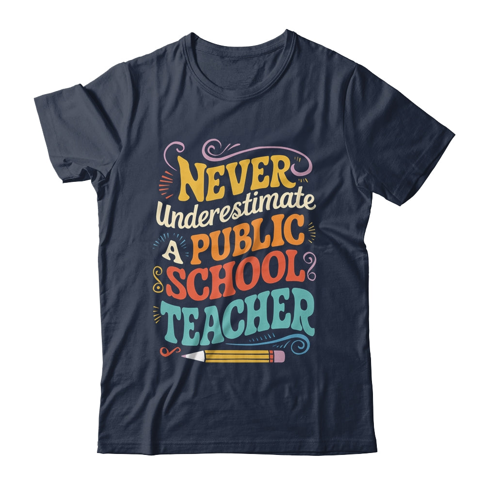 Never Underestimate A Public School Teacher Public Education Shirt & Hoodie | siriusteestore