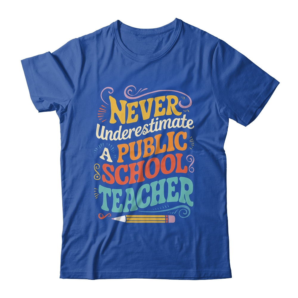 Never Underestimate A Public School Teacher Public Education Shirt & Hoodie | siriusteestore